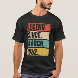 60 Year Old Gift Legend Since March 1962 60Th Birt T-Shirt