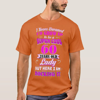 60 Year Old Lady Funny 60th Birthday  Rockin' Sinc T-Shirt