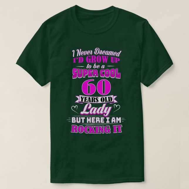 60 Year Old Lady Funny 60th Birthday  Rockin' Sinc T-Shirt (Design Front)