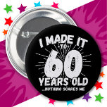 60 Year Old Sarcastic Meme Funny 60th Birthday 6 Cm Round Badge<br><div class="desc">This funny 60th birthday design makes a great sarcastic humour joke or novelty gag gift for a 60 year old birthday theme or surprise 60th birthday party! Features 'I Made it to 60 Years Old... Nothing Scares Me' funny 60th birthday meme that will get lots of laughs from family, friends,...</div>