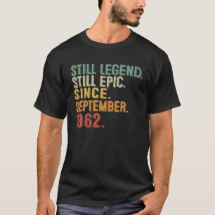 60 Year Old Still Legend Still Epic September 1962 T-Shirt