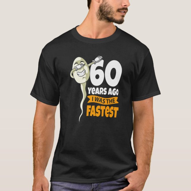 60 Years Ago I Was Fastest  60th Birthday Gag Sper T-Shirt (Front)