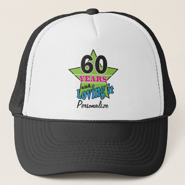 60 Years and Loving it | 60th Birthday | DIY Name Trucker Hat (Front)