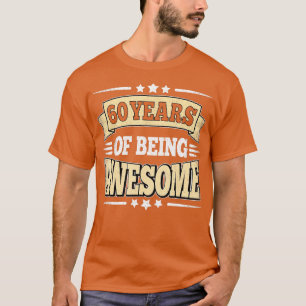 60 Years Of Being Awesome 60 Years Old 60th Birthd T-Shirt