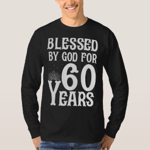 60 Years Old 60th Birthday Blessed By God For 60 Y T-Shirt
