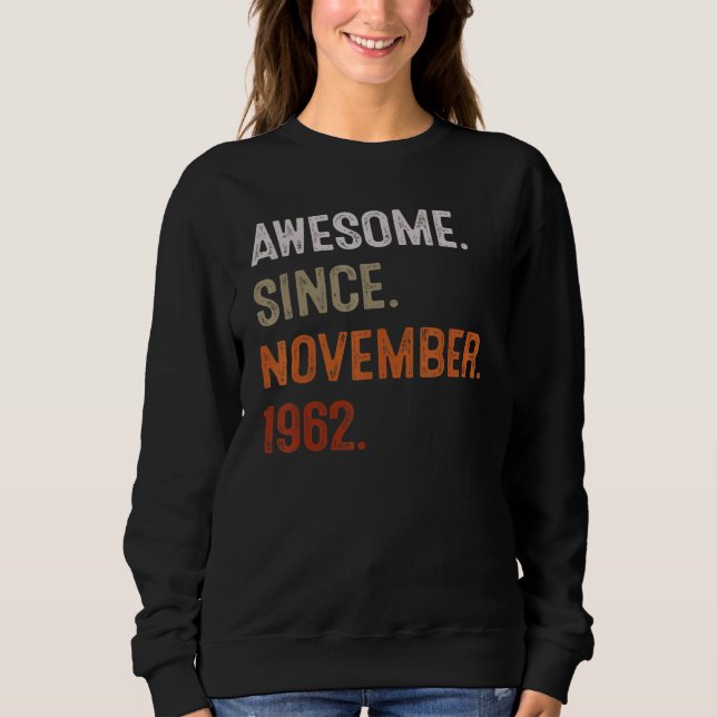 60 Years Old  Awesome Since November 1962 60th Bir Sweatshirt (Front)