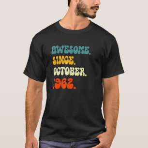 60 Years Old  Awesome Since October 1962 For Men W T-Shirt
