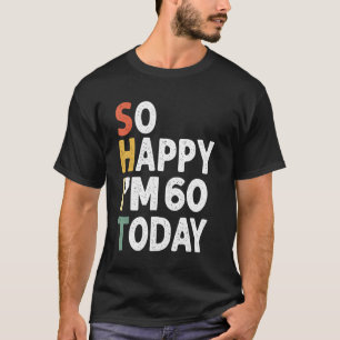 60 Years Old Birthday Vintage So Happy Im 60 Today T-Shirt