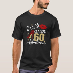 60 Years Old Gifts Sassy Classy 60 And Fabulous Bi T-Shirt