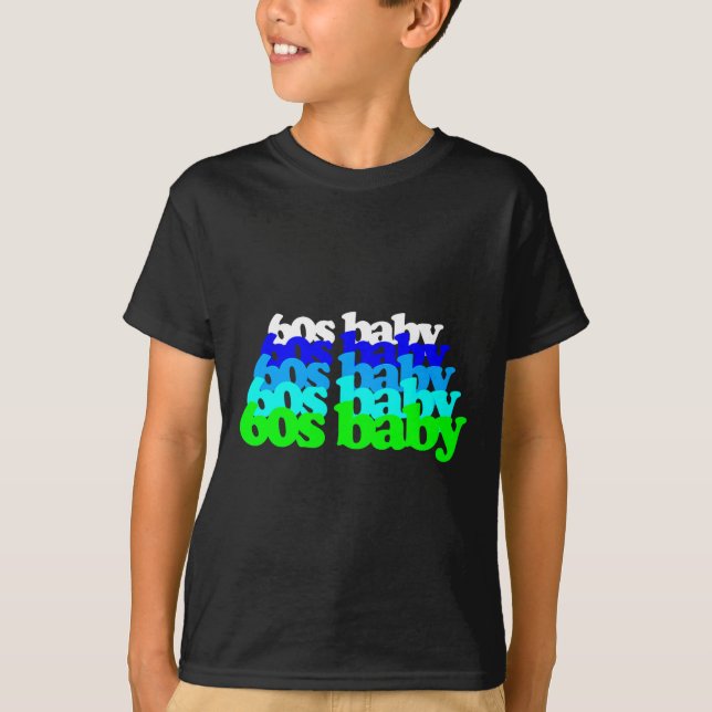 60s Baby 1960s Birthday Born Sixties Boomers Gen X T-Shirt (Front)