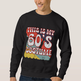 60s Outfit Women Men Retro This is My 60s Costume Sweatshirt