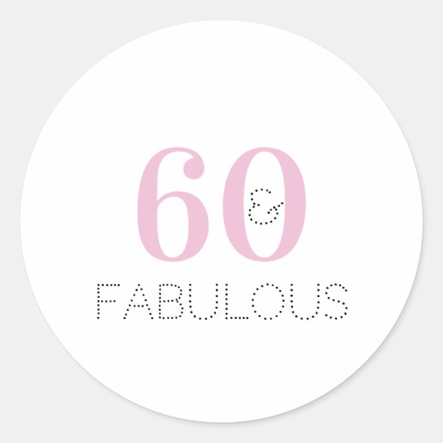 60th Birthday 60 and fabulous Typography Pink Classic Round Sticker (Front)