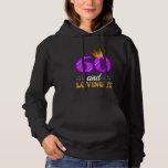 60th Birthday 60 AND LOVING IT Funny Women Birthda Hoodie<br><div class="desc">60th Birthday 60 AND LOVING IT Funny Women Birthday</div>
