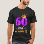 60th Birthday 60 AND LOVING IT Funny Women Birthda T-Shirt<br><div class="desc">60th Birthday 60 AND LOVING IT Funny Women Birthday</div>
