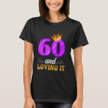 60th Birthday 60 AND LOVING IT Funny Women Birthda T-Shirt<br><div class="desc">60th Birthday 60 AND LOVING IT Funny Women Birthday</div>