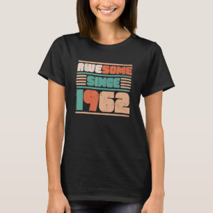 60th Birthday 60 Years Old Awesome Since 1962 T-Shirt