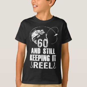 60th Birthday And Still Keeping It Reel Fishing  T-Shirt