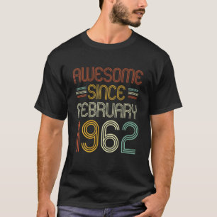 60Th Birthday Awesome Since February 1962 60 Years T-Shirt