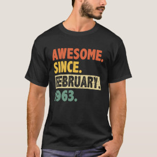 60th Birthday Awesome Since February 1963 60 Years T-Shirt