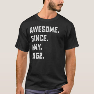 60th Birthday Awesome Since May 1962 60 Years Old T-Shirt