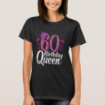 60th Birthday BIRTHDAY QUEEN Funny Women Birthday T-Shirt<br><div class="desc">60th Birthday BIRTHDAY QUEEN Funny Women Birthday</div>