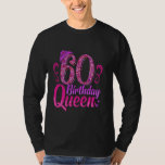 60th Birthday BIRTHDAY QUEEN Funny Women Birthday T-Shirt<br><div class="desc">60th Birthday BIRTHDAY QUEEN Funny Women Birthday</div>