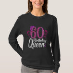 60th Birthday BIRTHDAY QUEEN Funny Women Birthday T-Shirt<br><div class="desc">60th Birthday BIRTHDAY QUEEN Funny Women Birthday</div>
