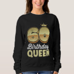60th Birthday BIRTHDAY QUEEN Women Birthday Sweatshirt<br><div class="desc">60th Birthday BIRTHDAY QUEEN Women Birthday</div>