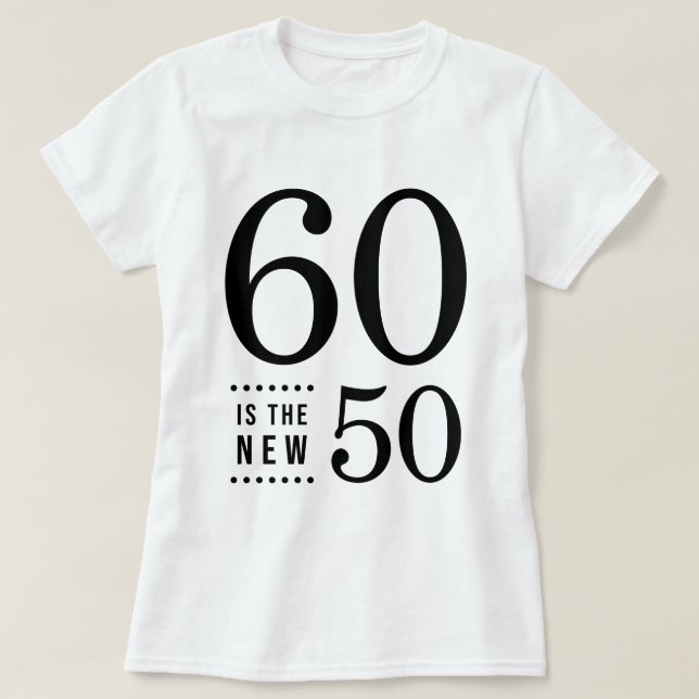 60th Birthday Black 60 is the new 50 T-Shirt (Design Front)
