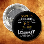 60th Birthday Black Gold  Legendary Retro<br><div class="desc">Personalised elegant buttons that are easy to customise for that special 60th birthday party. The retro black and gold design adds a touch of refinement to that special celebration.</div>