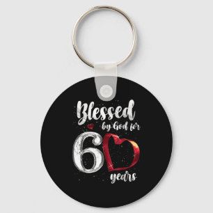 60th Birthday Blessed By God For 60 Years Birthday Key Ring