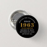60th Birthday Born 1963 Add Name Black Gold 3 Cm Round Badge<br><div class="desc">Personalized Birthday add your name and year badge. Edit the name and year with the template provided. A wonderful custom birthday party accessory. More gifts and party supplies available with the "setting standards" design in the store.</div>