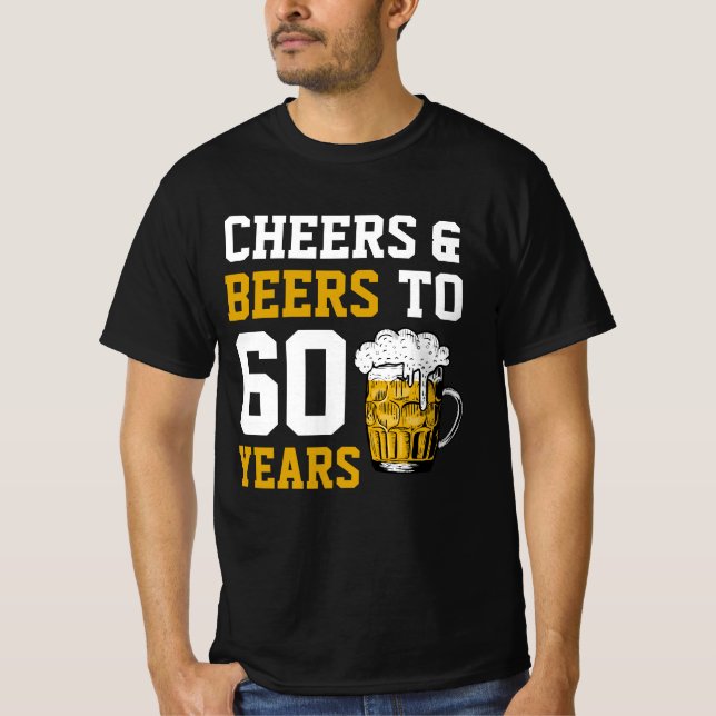 60th Birthday Cheers & Beers to 60 Years T-Shirt (Front)