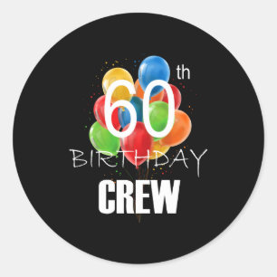 60th Birthday Crew 60 Party Crew Group Women  Classic Round Sticker