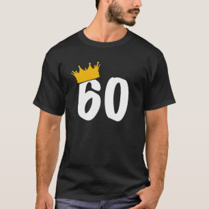 60th Birthday   Crown King Queen of your Bday Gift T-Shirt