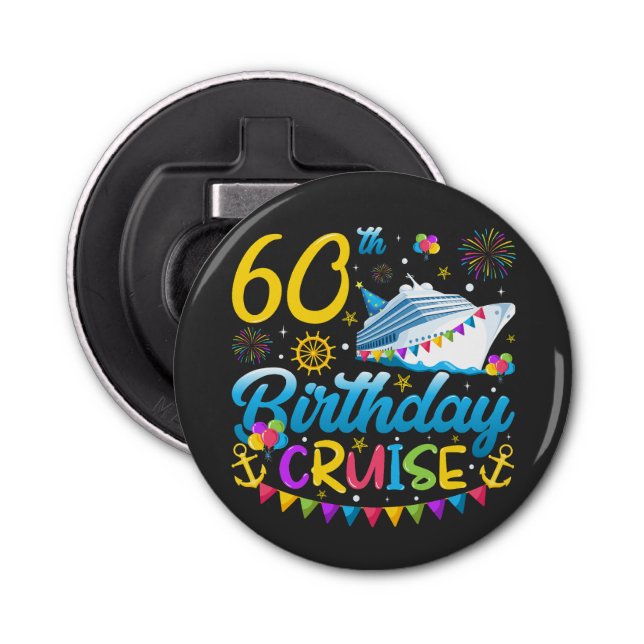 60th Birthday Cruise B-Day Party Button Bottle Opener (Front)