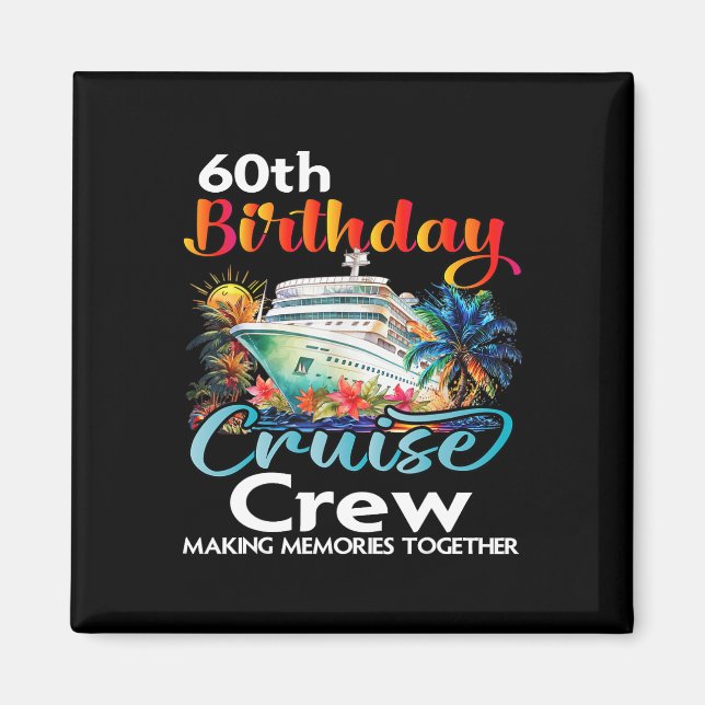 60th Birthday Cruise Crew Friends Family Vacation  Magnet (Front)