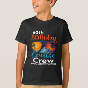 60th Birthday Cruise Crew Friends Family Vacation  T-Shirt