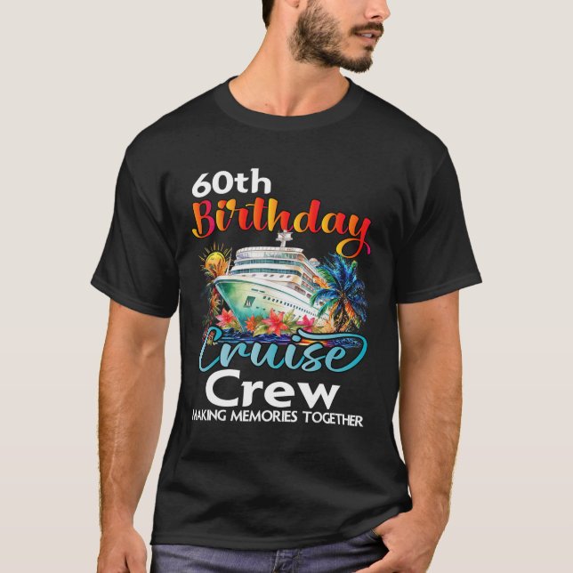 60th Birthday Cruise Crew Friends Family Vacation  T-Shirt (Front)
