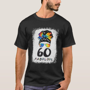 60Th Birthday Fabulous Girl Tie Dye Messy Bun 60 Y T-Shirt