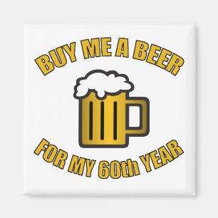 60th Birthday Funny Beer Magnet