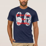 60th Birthday Funny Gag Gift Template T-Shirt<br><div class="desc">Want a fun birthday gift for someone turning 60?  Want to say something different?  You can change the text - it's customisable.  Design tip:  You might need to re-size the typeface if your sentiment is really long.  Click on "customise it" to modify it.</div>