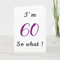 60th Birthday Funny I`m 60 so what Motivational