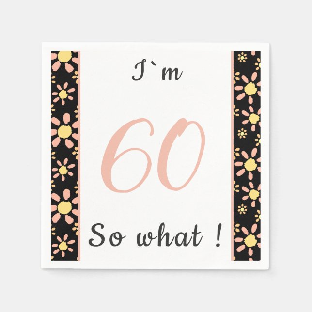 60th Birthday Funny I`m 60 so what Motivational Napkin (Front)