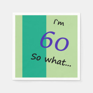 60th Birthday Funny I`m 60 so what Napkin