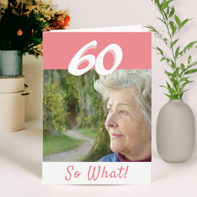 60th Birthday Funny Positive Photo Personalised Card (Creator Uploaded)