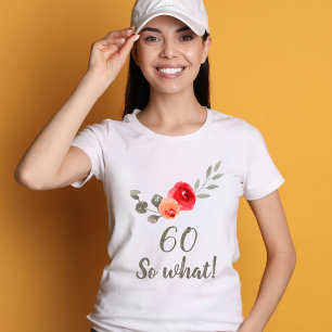 60th Birthday Funny Saying Watercolor Floral Woman T-Shirt