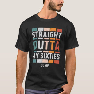60Th Birthday Funny Vintage Tees Straight Outta My
