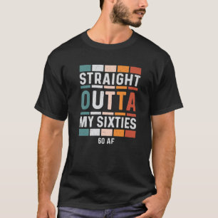 60Th Birthday Funny Vintage Tees Straight Outta My