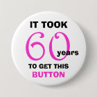 60th Birthday Gag Gifts Button - Funny